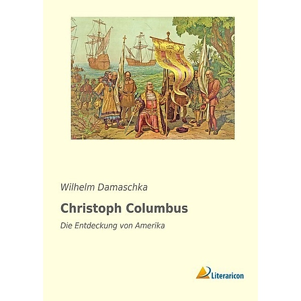 Christoph Columbus, Wilhelm Damaschka