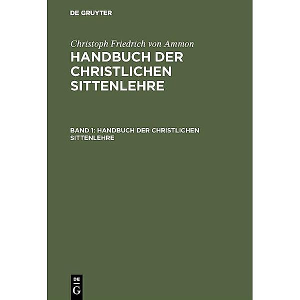 Christoph Friedrich von Ammon: Handbuch der christlichen Sittenlehre. Band 1, Christoph Friedrich von Ammon