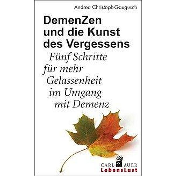 Christoph-Gaugusch, A: DemenZen und die Kunst des Vergessens, Andrea Christoph-Gaugusch