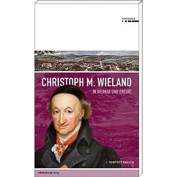 Christoph M. Wieland in Weimar und Erfurt, J. Manfred Paasch