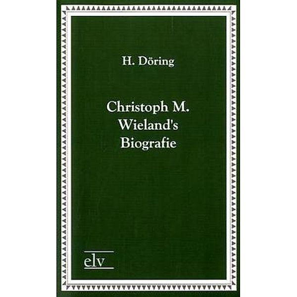 Christoph M. Wielands Biografie, H. Döring