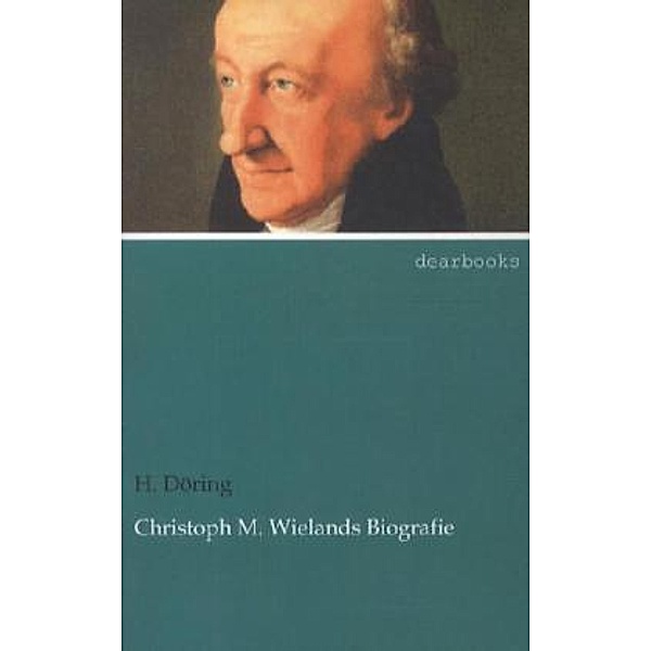 Christoph M. Wielands Biografie, H. Döring