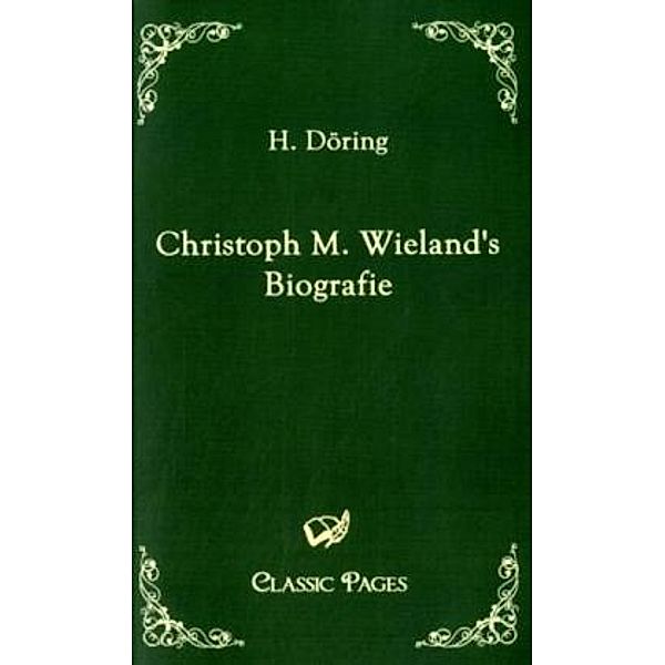 Christoph M. Wielands Biografie, H. Döring