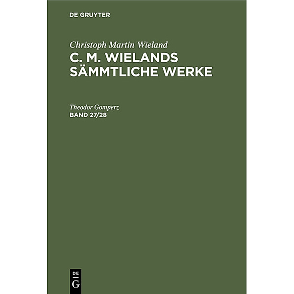 Christoph Martin Wieland: C. M. Wielands Sämmtliche Werke. Band 27/28, 2 Teile, Christoph Martin Wieland
