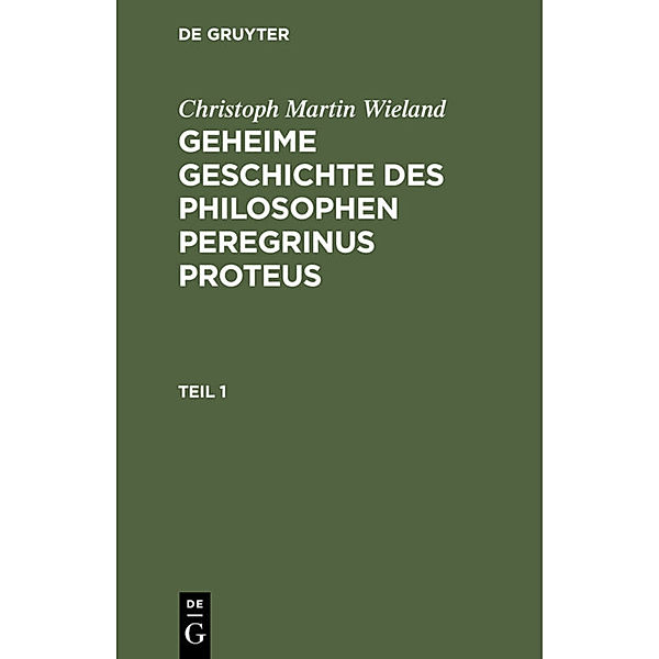 Christoph Martin Wieland: Geheime Geschichte des Philosophen Peregrinus Proteus. Teil 1, Christoph Martin Wieland