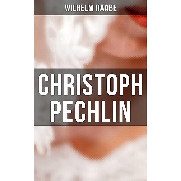 Christoph Pechlin, Wilhelm Raabe