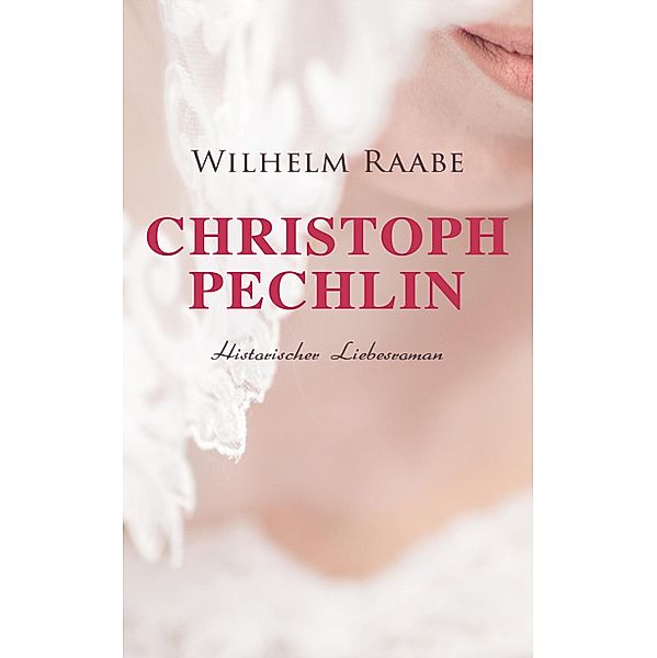 Christoph Pechlin: Historischer Liebesroman, Wilhelm Raabe