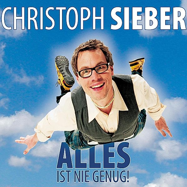 Christoph Sieber, Alles ist nie genug, Christoph Sieber