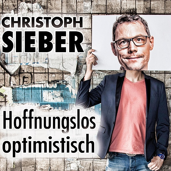 Christoph Sieber, Hoffnungslos optimistisch, Christoph Sieber