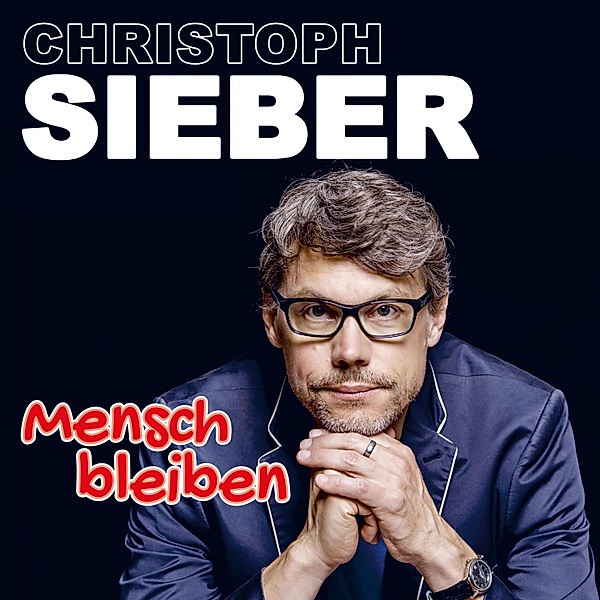 Christoph Sieber, Mensch bleiben, Christoph Sieber