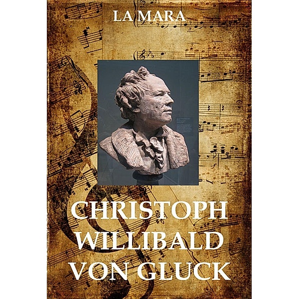 Christoph Willibald von Gluck, La Mara