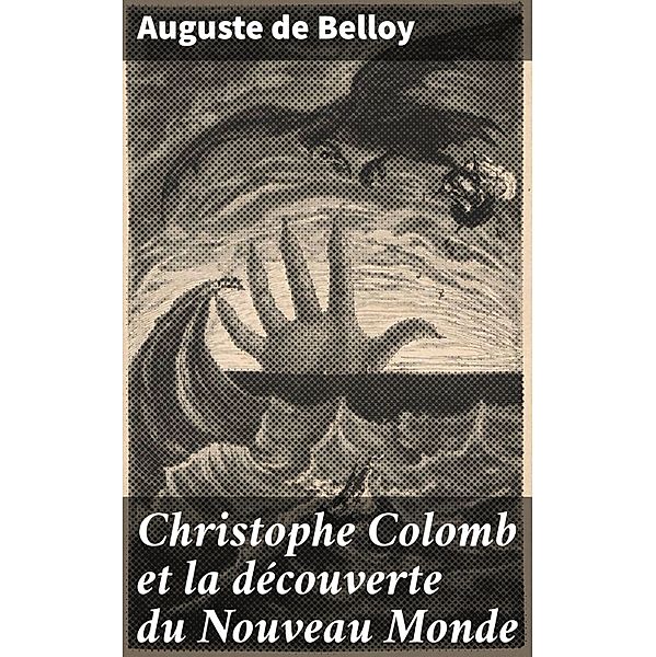 Christophe Colomb et la découverte du Nouveau Monde, Auguste de Belloy