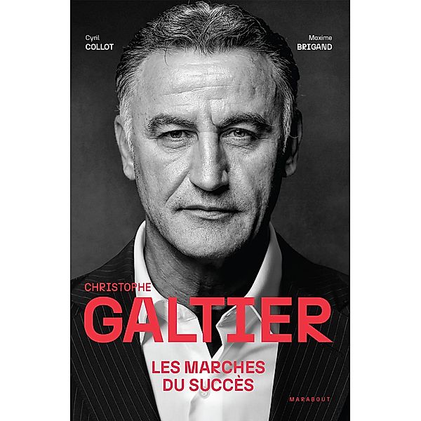 Christophe Galtier - Les marches du succès / Biographies - Autobiographies, Cyril Collot, Maxime Brigand