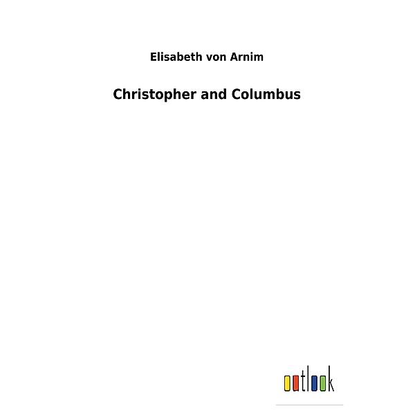 Christopher and Columbus, Elizabeth Von Arnim, Elizabeth von Arnim