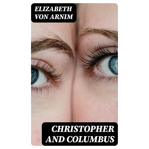 Christopher and Columbus, Elizabeth von Arnim