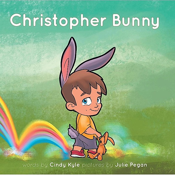Christopher Bunny, Words By Cindy Kyle pictures by Julie Pegan