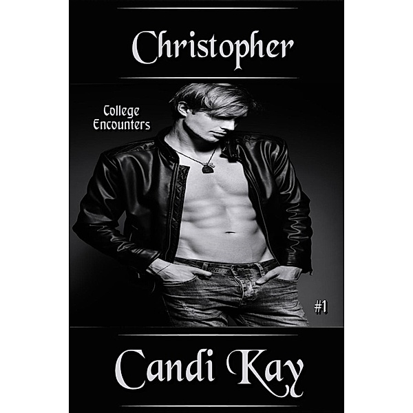 Christopher (College Encounters, #1) / College Encounters, Candi Kay