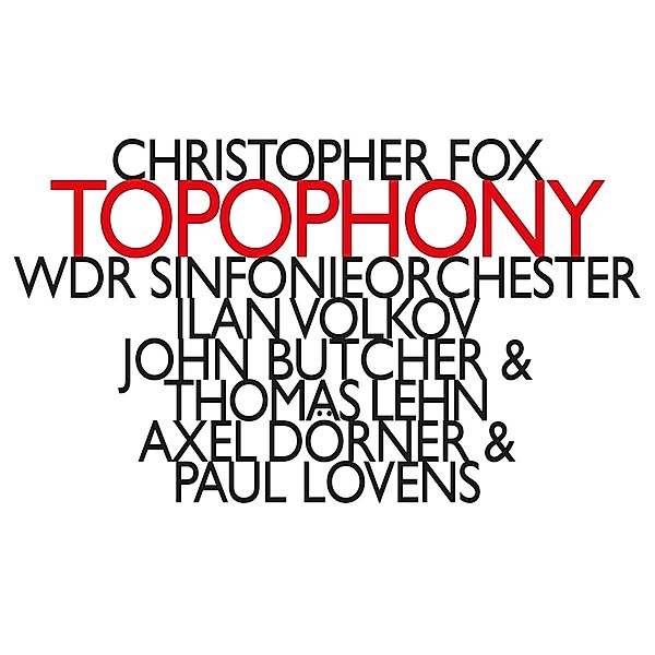 Christopher Fox-Topophony, Volkov, Butcher, Lehn, Dörner, Lovens, Wdr So