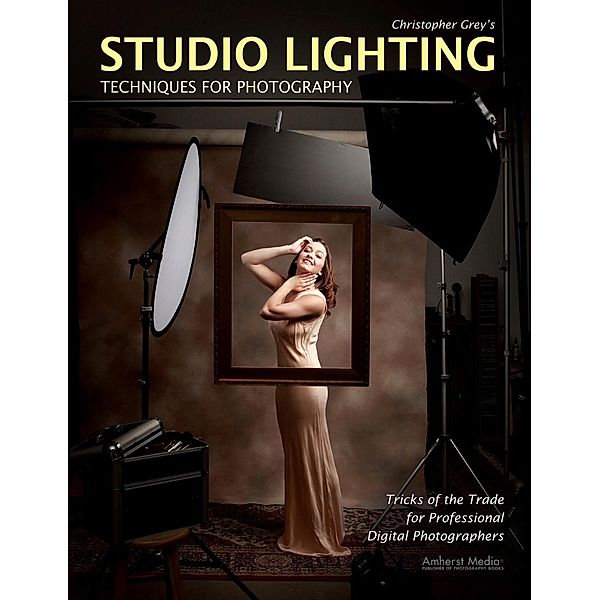 Christopher Grey's Studio Lighting Techniques for Photography, Christopher Grey