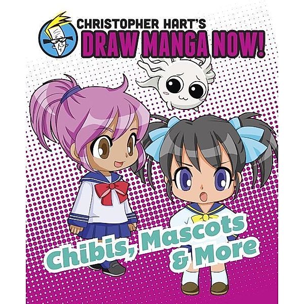 Christopher Hart's Draw Manga Now!: Chibis, Mascots, and More: Christopher Hart's Draw Manga Now!, Christopher Hart