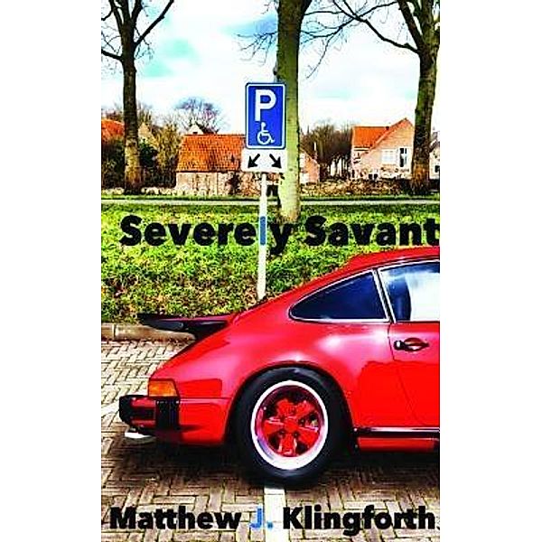 Christopher Matthews Publishing: Severely Savant, Matthew J. Klingforth