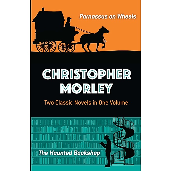 Christopher Morley: Two Classic Novels in One Volume, Christopher Morley