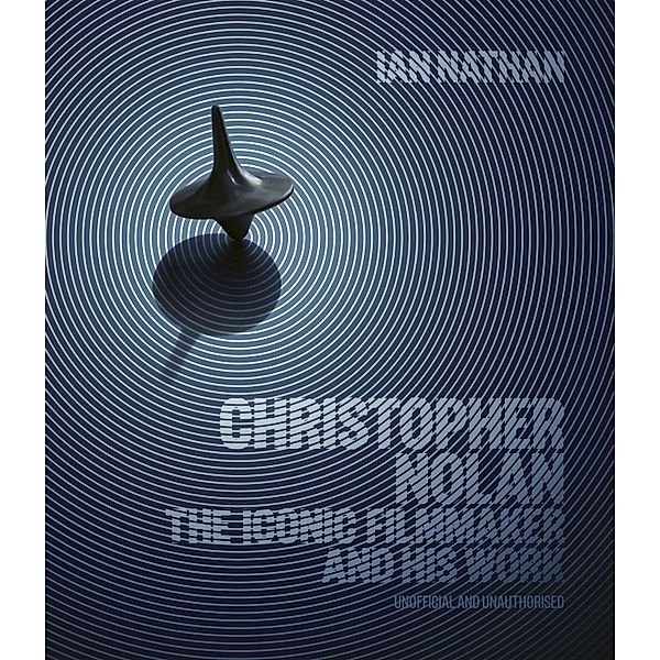 Christopher Nolan / Iconic Filmmakers Series, Ian Nathan