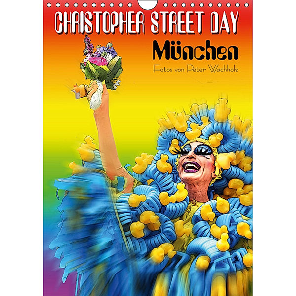 CHRISTOPHER STREET DAY München (Wandkalender 2019 DIN A4 hoch), Peter Wachholz