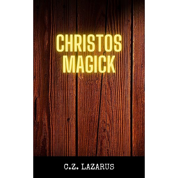 Christos Magick, C. Z. Lazarus