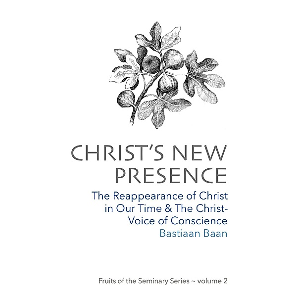 Christ's New Presence (Fruits of the Seminary, #2) / Fruits of the Seminary, Bastiaan Baan