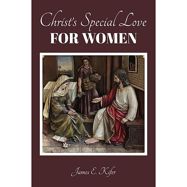 Christ's Special Love for Women, James E. Kifer