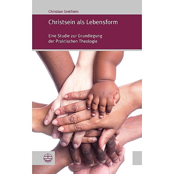 Christsein als Lebensform / Forum Theologische Literaturzeitung (ThLZ.F) Bd.35, Christian Grethlein