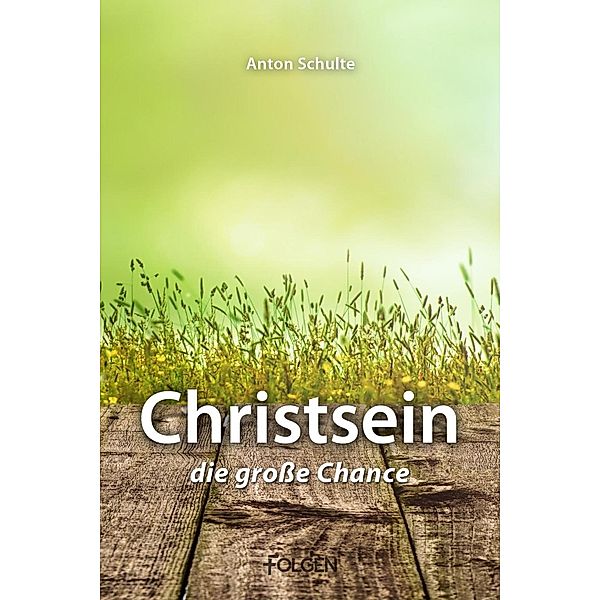 Christsein - Die grosse Chance, Anton Schulte