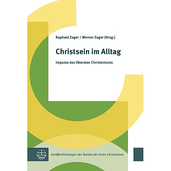 Christsein im Alltag / Veröffentlichungen des Bundes für Freies Christentum Bd.6, Raphael Zager