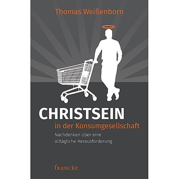 Christsein in der Konsumgesellschaft, Thomas Weissenborn