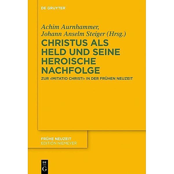 Christus als Held und seine heroische Nachfolge / Frühe Neuzeit Bd.235