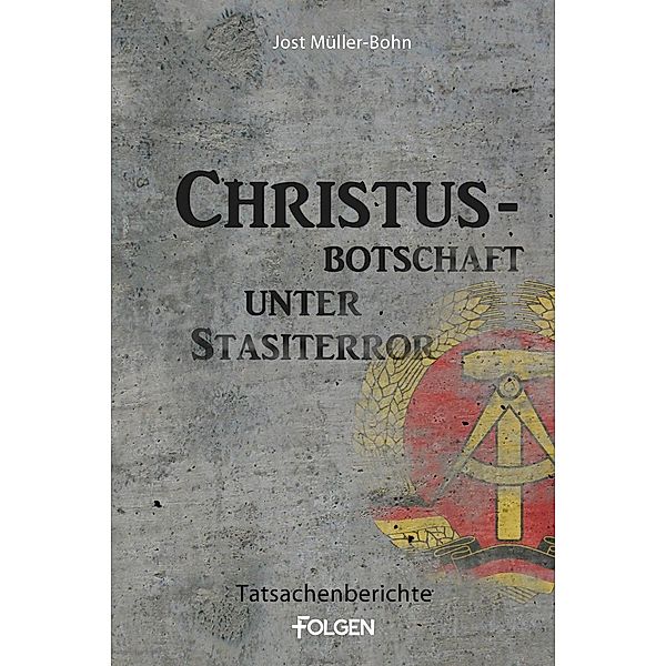 Christus-Botschaft unter Stasiterror, Jost Müller-Bohn