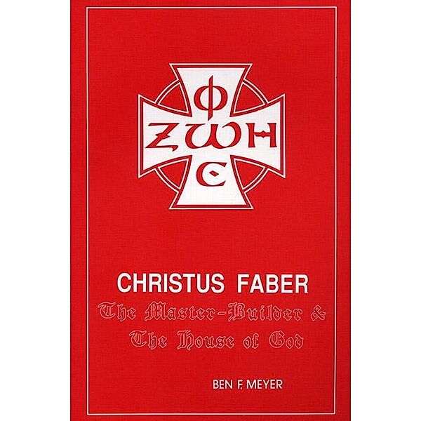 Christus Faber / Princeton Theological Monograph Series Bd.29, Ben F. Meyer