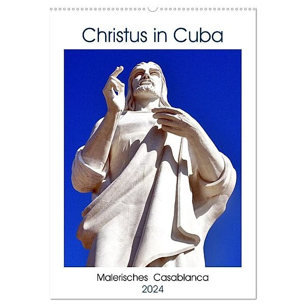 Christus in Cuba - Malerisches Casablanca (Wandkalender 2024 DIN A2 hoch), CALVENDO Monatskalender, Henning von Löwis of Menar