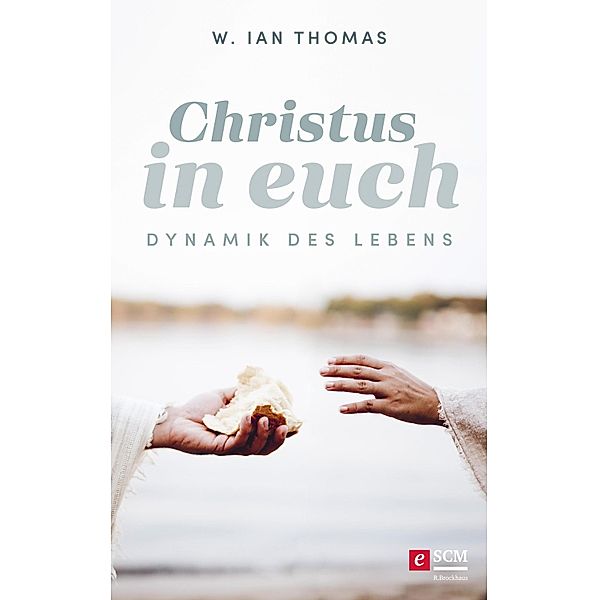 Christus in Euch / Klassiker des Glaubens, W. Ian Thomas