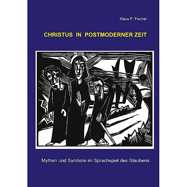 Christus in postmoderner Zeit, Klaus P. Fischer
