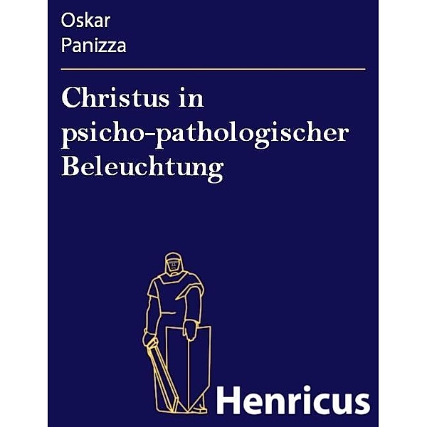 Christus in psicho-pathologischer Beleuchtung, Oskar Panizza