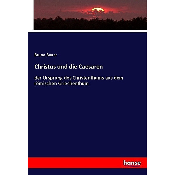 Christus und die Caesaren, Bruno Bauer