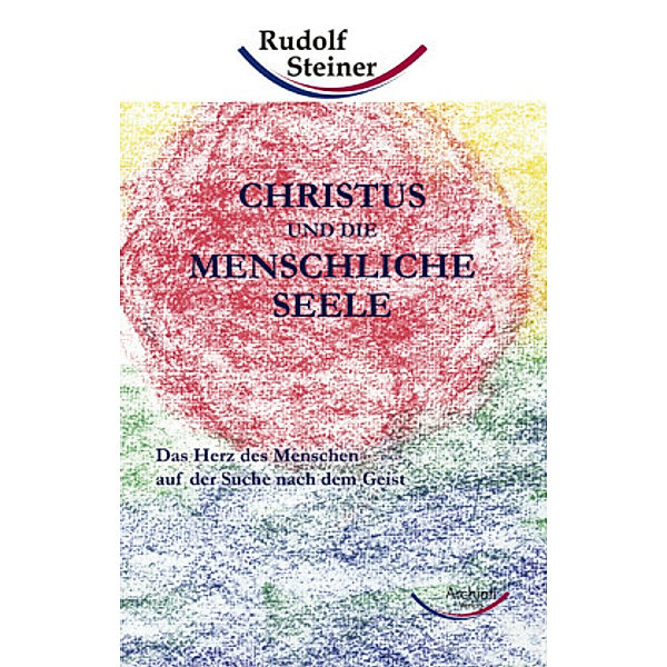 Christus und die menschliche Seele, Rudolf Steiner