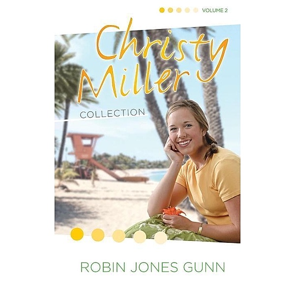 Christy Miller Collection, Vol 2 / The Christy Miller Collection Bd.2, Robin Jones Gunn