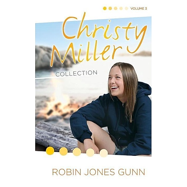 Christy Miller Collection, Vol 3 / The Christy Miller Collection Bd.3, Robin Jones Gunn