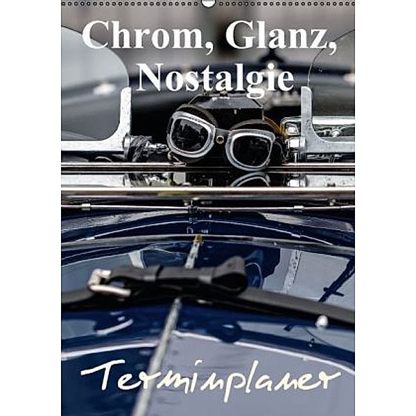 Chrom, Glanz, Nostalgie - Terminplaner (Wandkalender 2016 DIN A2 hoch), Dieter Meyer
