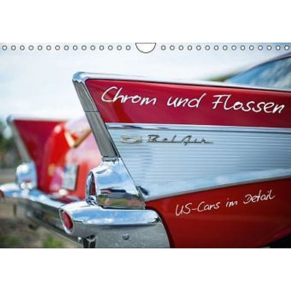 Chrom und Flossen - US-Cars im Detail (Wandkalender 2016 DIN A4 quer), Rob Cale