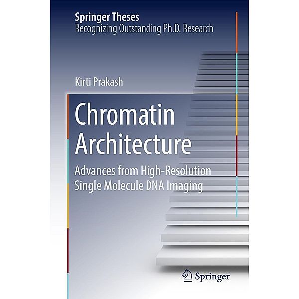 Chromatin Architecture / Springer Theses, Kirti Prakash