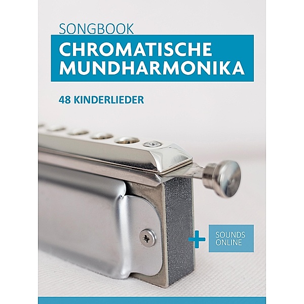 Chromatische Mundharmonika Songbook - 48 Kinderlieder, Reynhard Boegl, Bettina Schipp